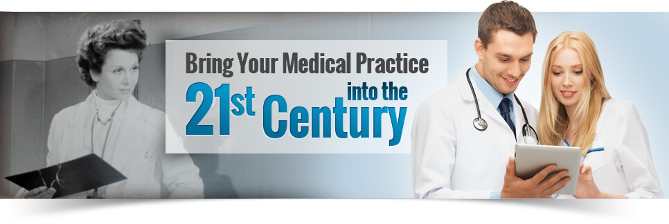 Bring your medical practice into the 21st century