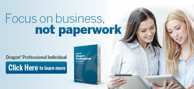 Focus on business, not paperwork with Dragon Professional Individual