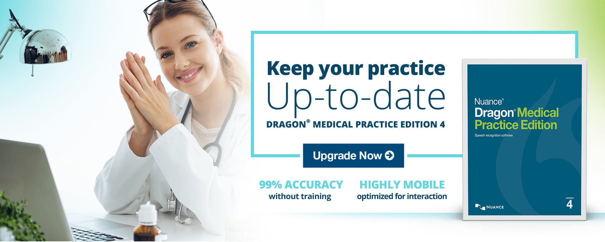 Keep your practice up-to-date Dragon Medical Practice Edition 4